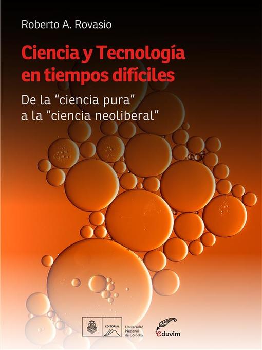 Title details for Ciencia y tecnología en tiempos difíciles by Roberto A. Rovasio - Available